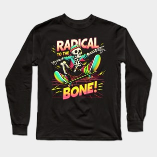 Radical to the Bone skateboarding Long Sleeve T-Shirt